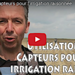 Agriculture de précision, l’utilisation de capteurs pour l’irrigation raisonnée