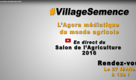 #VillageSemence, le salon de l’agriculture 2016 en direct live sur internet