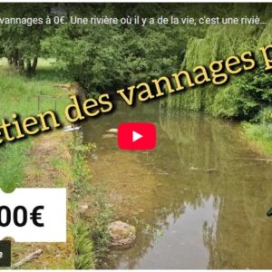 réparation de vannages à 0€ une rivière où il y a de la vie, c'est une rivière où il y a de l'eau