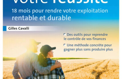 Améliorer la rentabilité de votre exploitation en 18 mois selon Gilles Cavalli